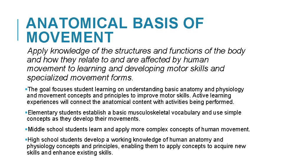 ANATOMICAL BASIS OF MOVEMENT Apply knowledge of the structures and functions of the body