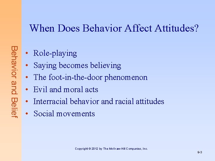 When Does Behavior Affect Attitudes? Behavior and Belief • • • Role-playing Saying becomes