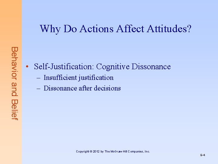 Why Do Actions Affect Attitudes? Behavior and Belief • Self-Justification: Cognitive Dissonance – Insufficient