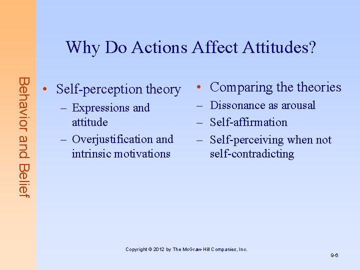 Why Do Actions Affect Attitudes? Behavior and Belief • Self-perception theory – Expressions and