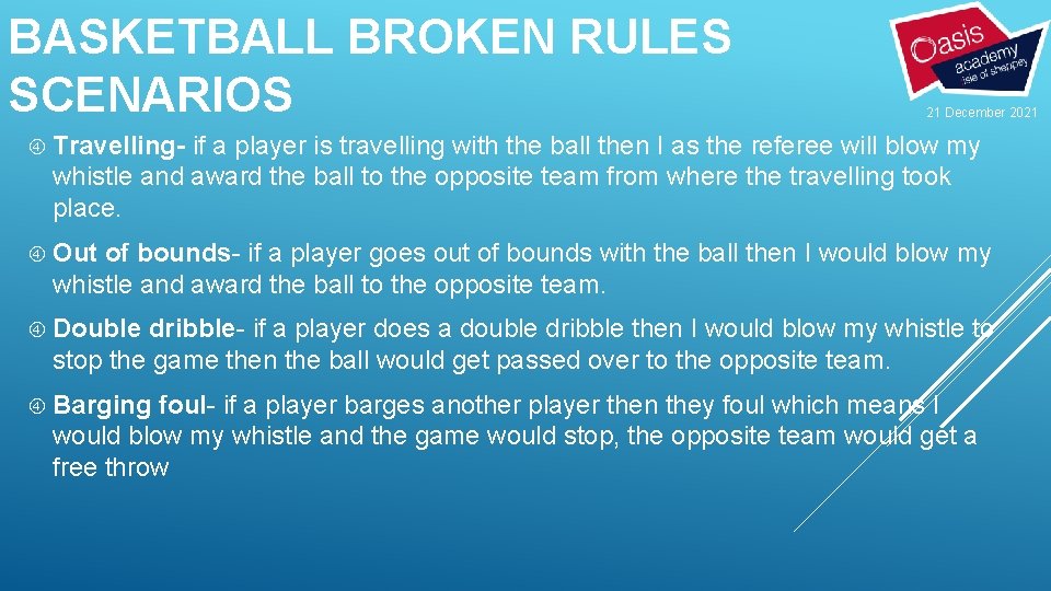 BASKETBALL BROKEN RULES SCENARIOS 21 December 2021 Travelling- if a player is travelling with