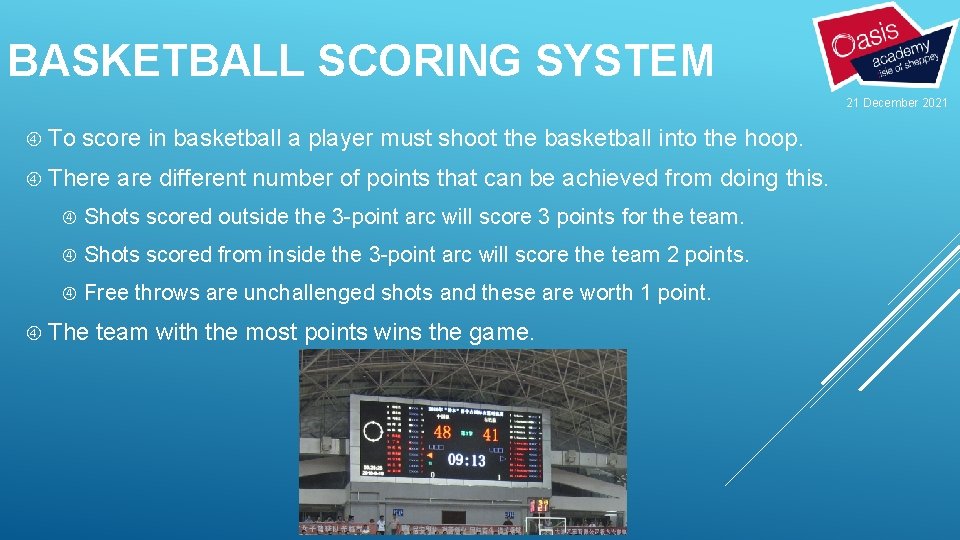 BASKETBALL SCORING SYSTEM 21 December 2021 To score in basketball a player must shoot