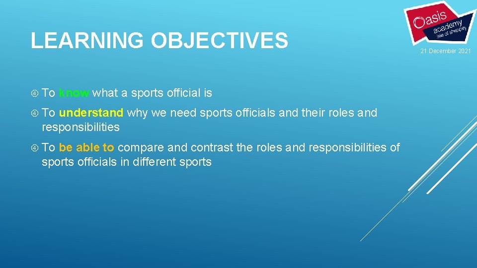 LEARNING OBJECTIVES To know what a sports official is To understand why we need