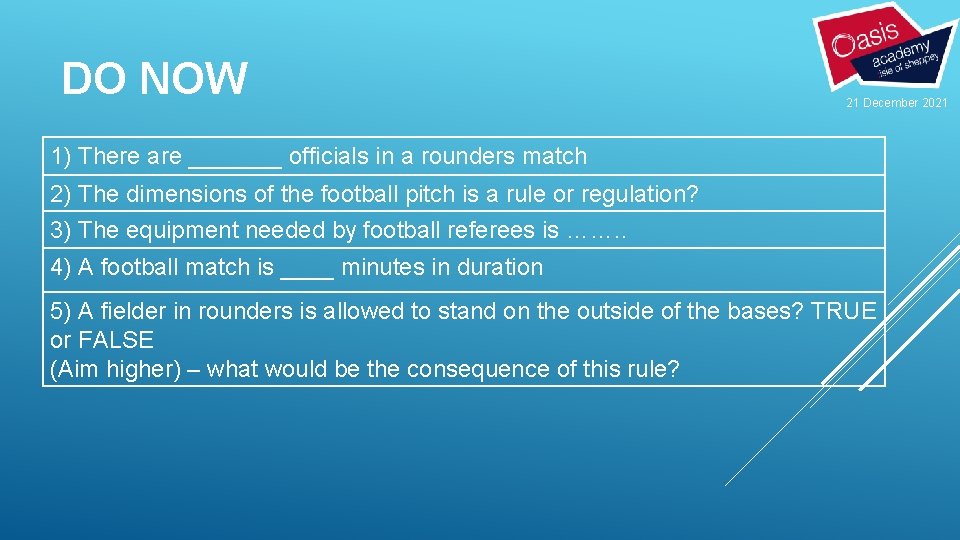 DO NOW 21 December 2021 1) There are _______ officials in a rounders match