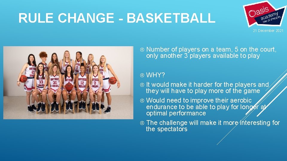 RULE CHANGE - BASKETBALL 21 December 2021 Number of players on a team, 5