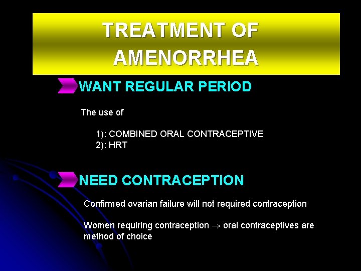 TREATMENT OF AMENORRHEA WANT REGULAR PERIOD The use of 1): COMBINED ORAL CONTRACEPTIVE 2):