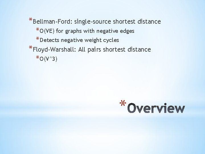 *Bellman-Ford: single-source shortest distance * O(VE) for graphs with negative edges * Detects negative