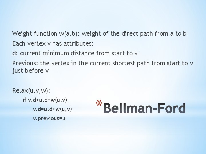 Weight function w(a, b): weight of the direct path from a to b Each