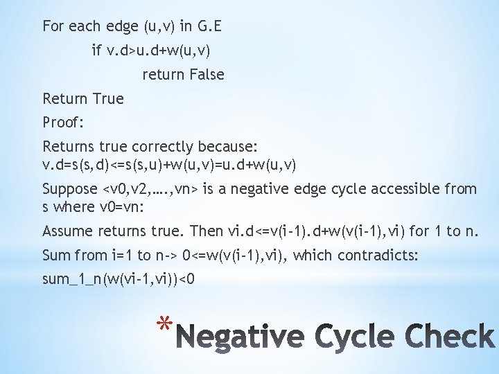 For each edge (u, v) in G. E if v. d>u. d+w(u, v) return