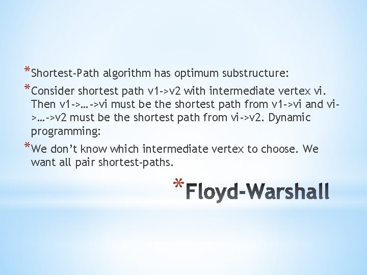 *Shortest-Path algorithm has optimum substructure: *Consider shortest path v 1 ->v 2 with intermediate