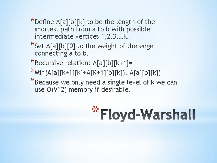 *Define A[a][b][k] to be the length of the shortest path from a to b