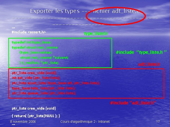 Exporter les types --- fichier adt_liste. c --------------------------------. . . #include <assert. h> type_liste.