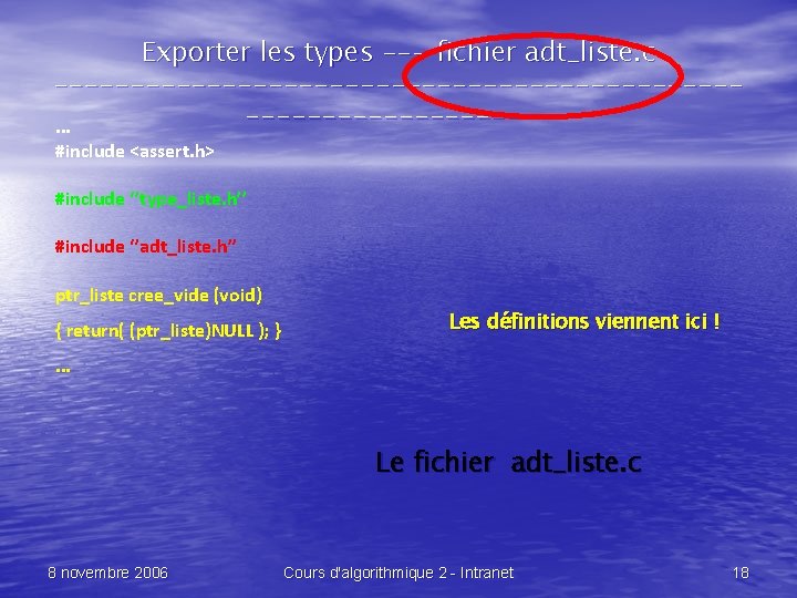 Exporter les types --- fichier adt_liste. c --------------------------------. . . #include <assert. h> #include
