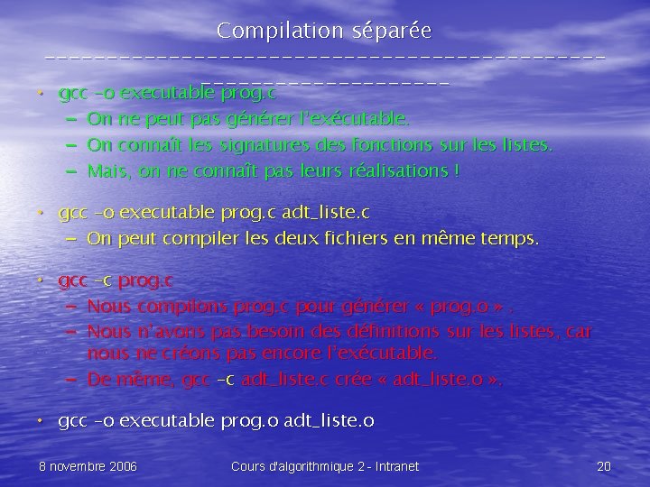 Compilation séparée -------------------------------- • gcc –o executable prog. c – – – On ne