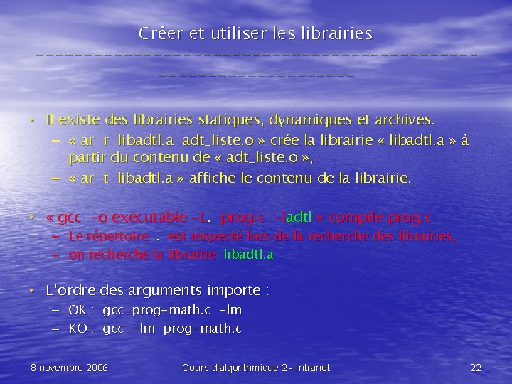 Créer et utiliser les librairies -------------------------------- • Il existe des librairies statiques, dynamiques et