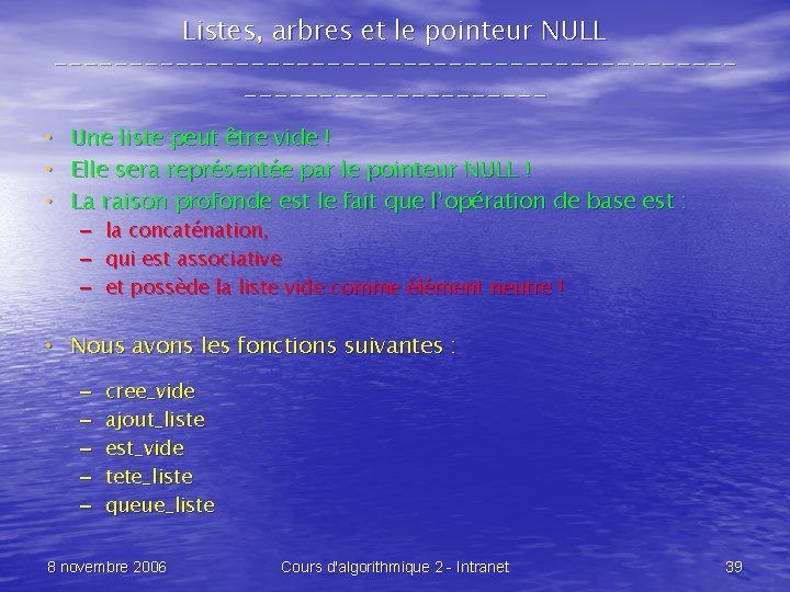 Listes, arbres et le pointeur NULL -------------------------------- • • • Une liste peut être