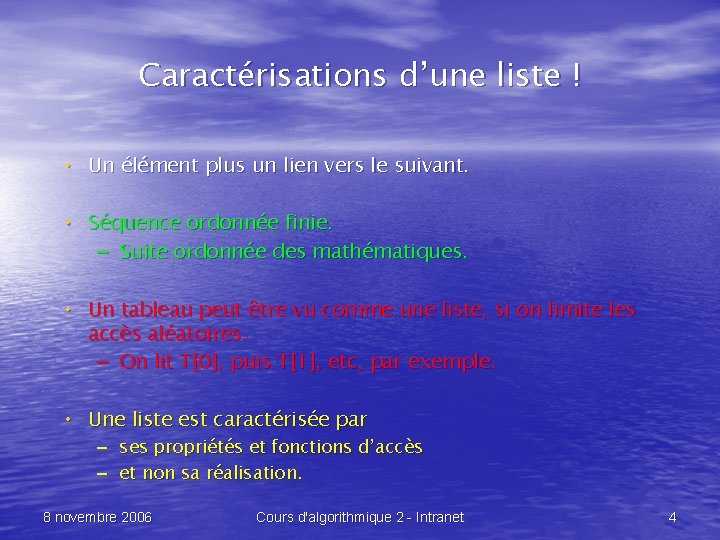 Caractérisations d’une liste ! • Un élément plus un lien vers le suivant. •