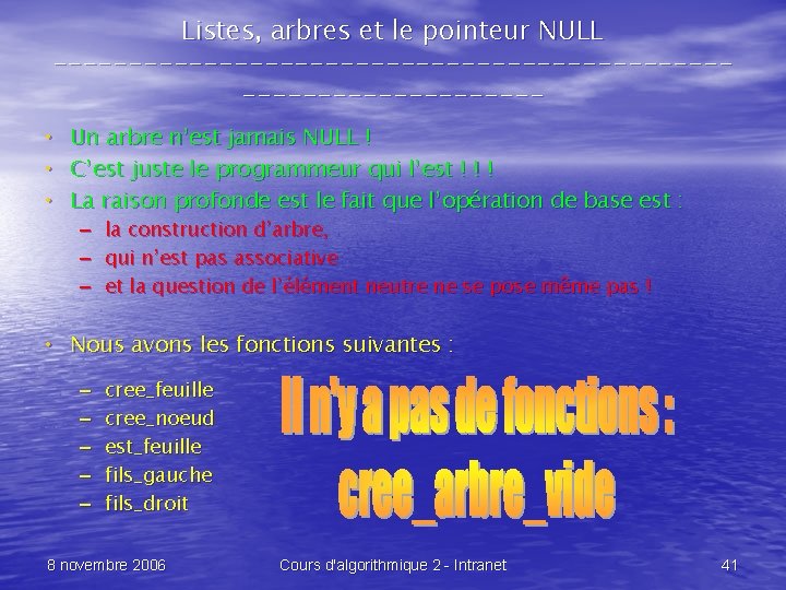 Listes, arbres et le pointeur NULL -------------------------------- • • • Un arbre n’est jamais
