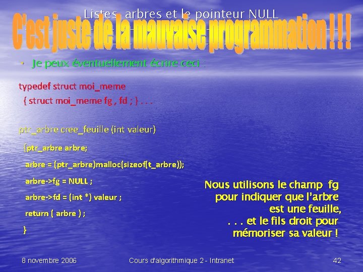 Listes, arbres et le pointeur NULL -------------------------------- • Je peux éventuellement écrire ceci :