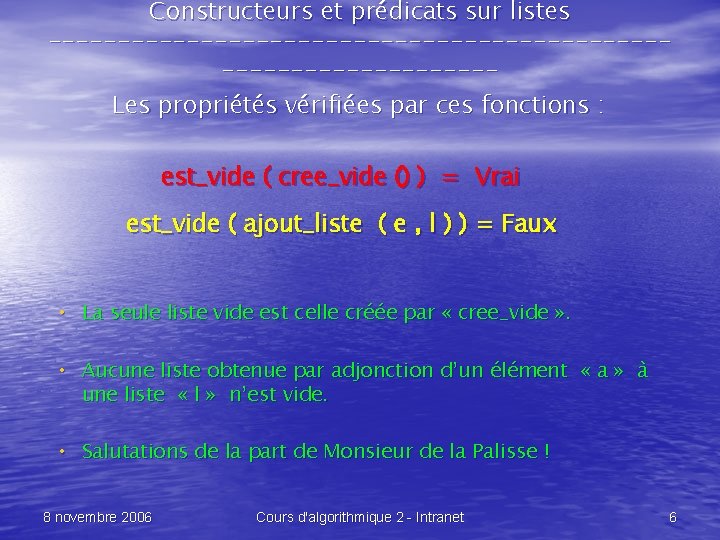 Constructeurs et prédicats sur listes --------------------------------Les propriétés vérifiées par ces fonctions : est_vide (