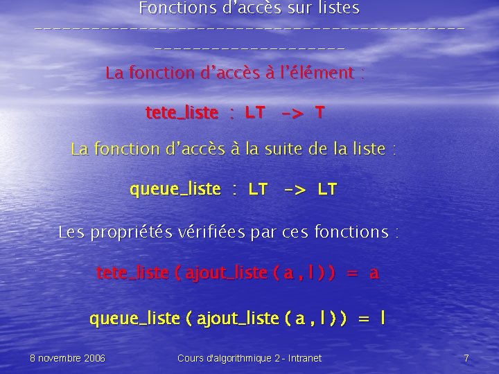 Fonctions d’accès sur listes --------------------------------La fonction d’accès à l’élément : tete_liste : LT ->