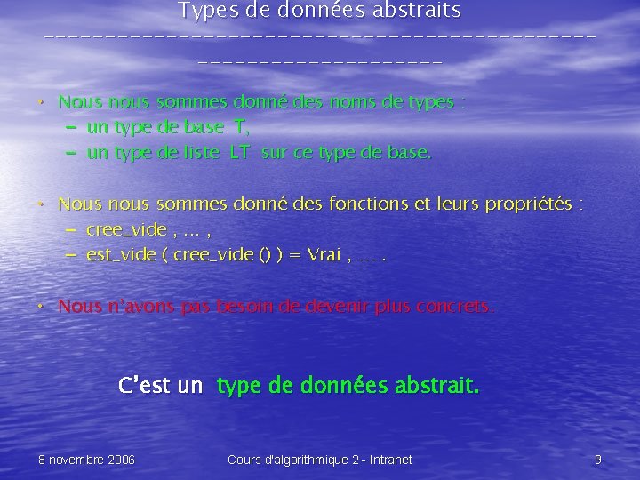 Types de données abstraits -------------------------------- • Nous nous sommes donné des noms de types