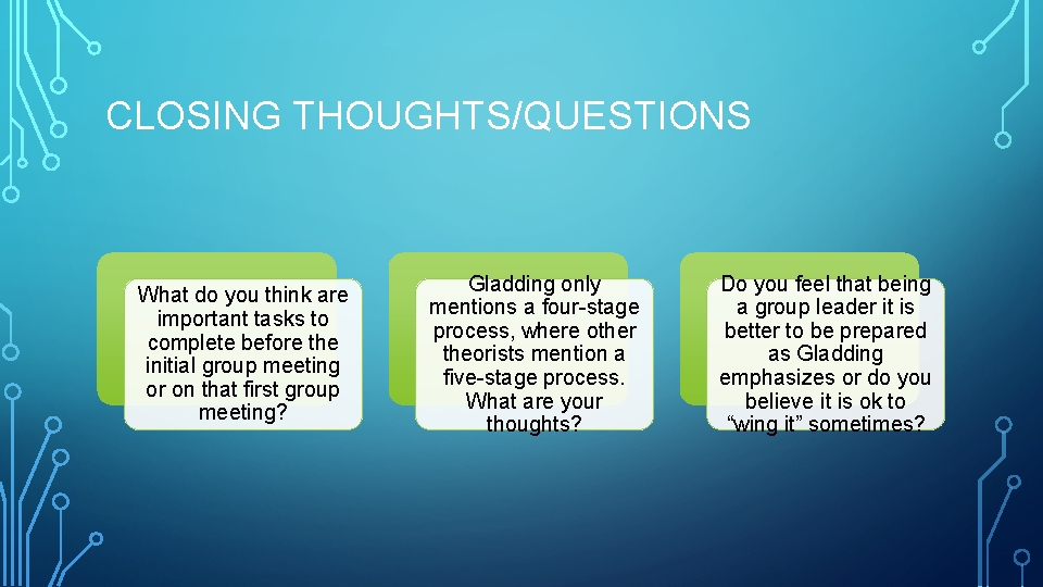 CLOSING THOUGHTS/QUESTIONS What do you think are important tasks to complete before the initial