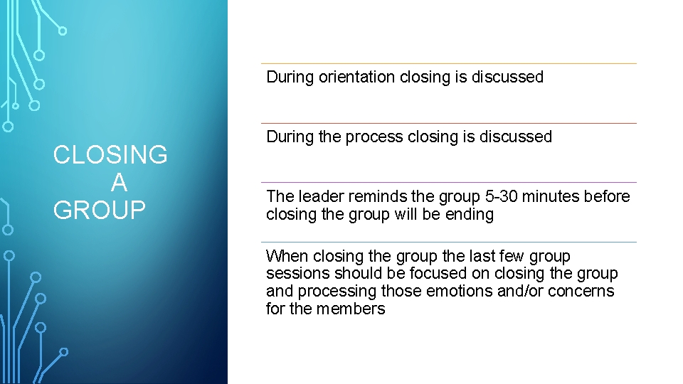 During orientation closing is discussed CLOSING A GROUP During the process closing is discussed