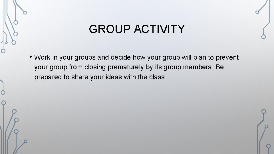 GROUP ACTIVITY • Work in your groups and decide how your group will plan