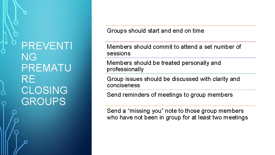 Groups should start and end on time PREVENTI NG PREMATU RE CLOSING GROUPS Members