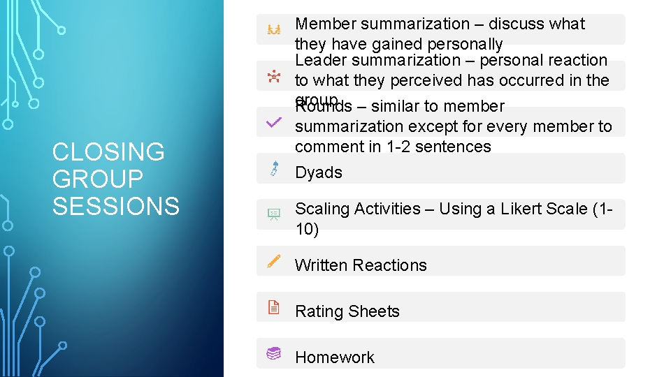 Member summarization – discuss what they have gained personally Leader summarization – personal reaction