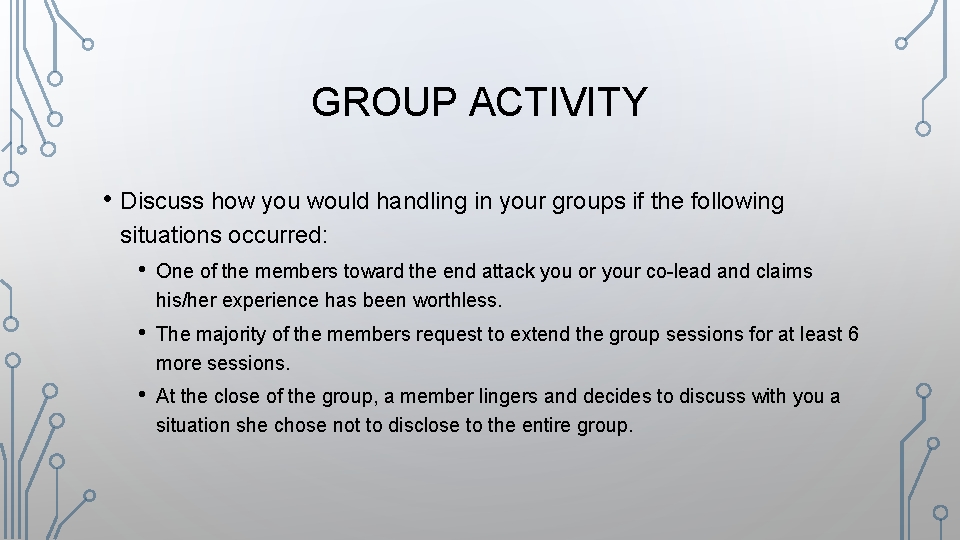 GROUP ACTIVITY • Discuss how you would handling in your groups if the following