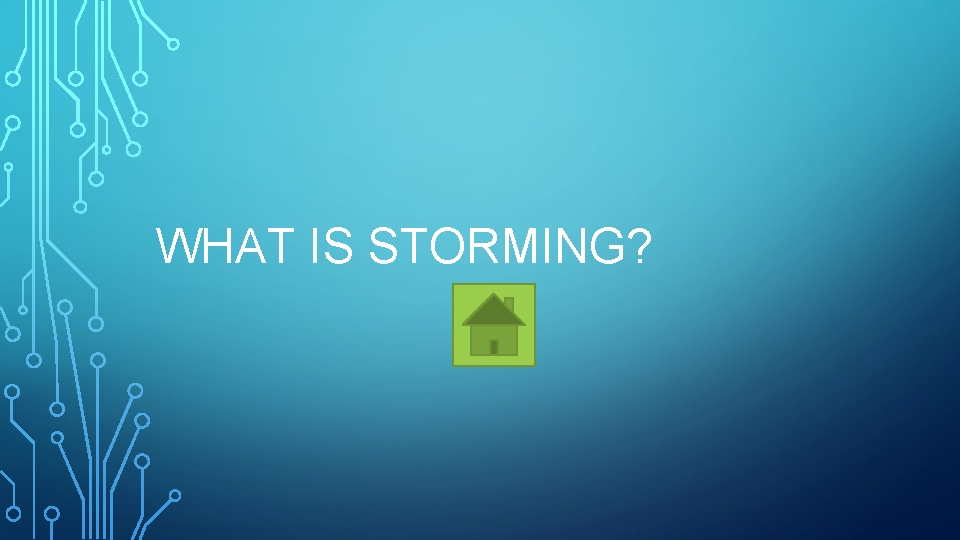 WHAT IS STORMING? 