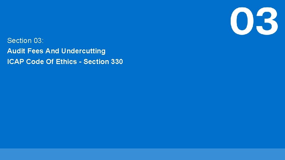 Section 03: Audit Fees And Undercutting ICAP Code Of Ethics - Section 330 