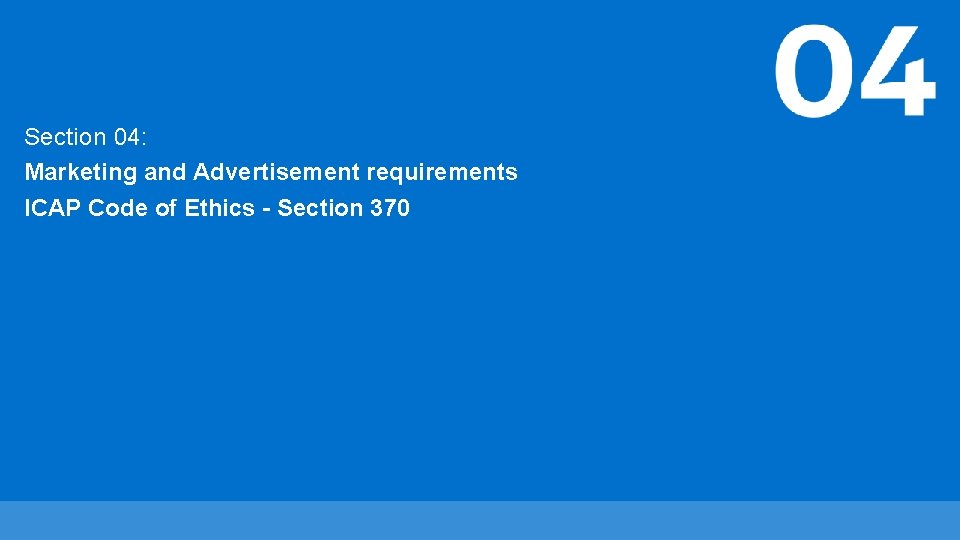 Section 04: Marketing and Advertisement requirements ICAP Code of Ethics - Section 370 