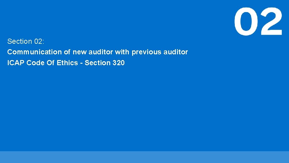 Section 02: Communication of new auditor with previous auditor ICAP Code Of Ethics -