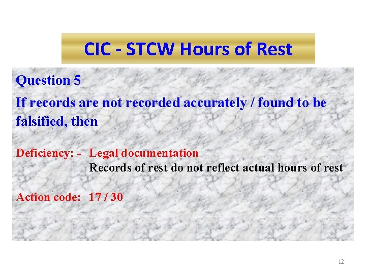 CIC - STCW Hours of Rest Question 5 If records are not recorded accurately