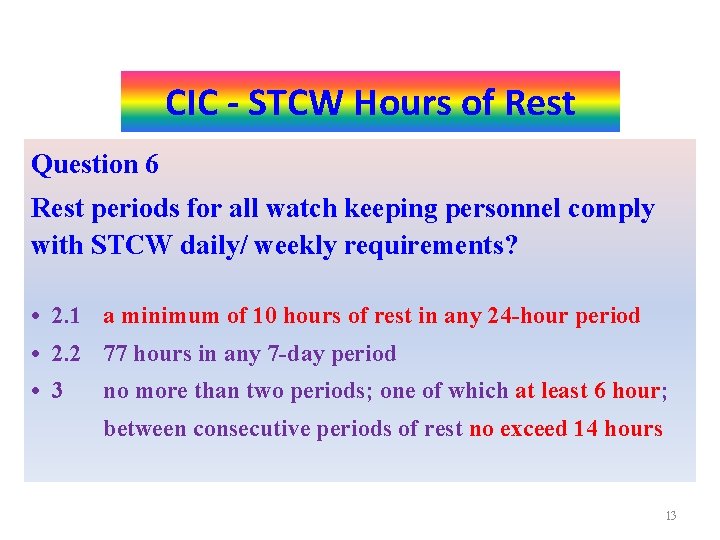 Port- Activities CIC STCW Hours of Rest Question 6 Rest periods for all watch