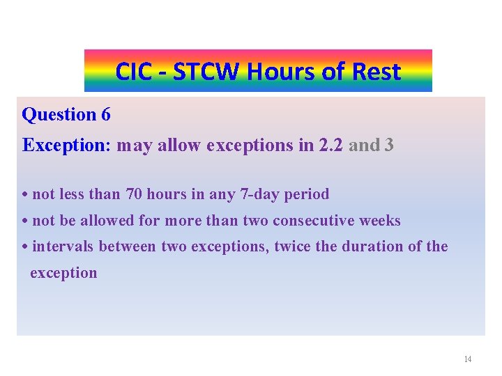 Port- Activities CIC STCW Hours of Rest Question 6 Exception: may allow exceptions in