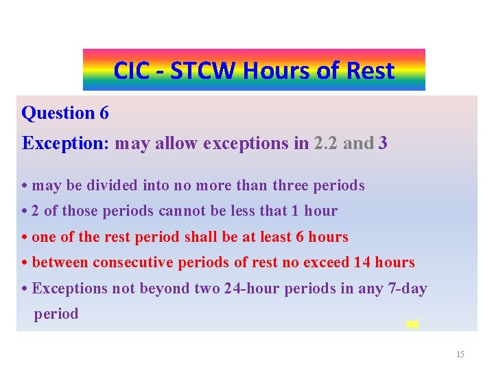 Port- Activities CIC STCW Hours of Rest Question 6 Exception: may allow exceptions in