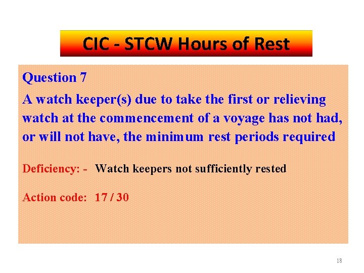CIC - STCW Hours of Rest Question 7 A watch keeper(s) due to take