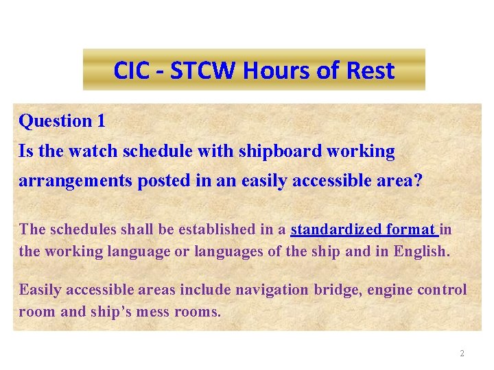 CIC - STCW Hours of Rest Question 1 Is the watch schedule with shipboard