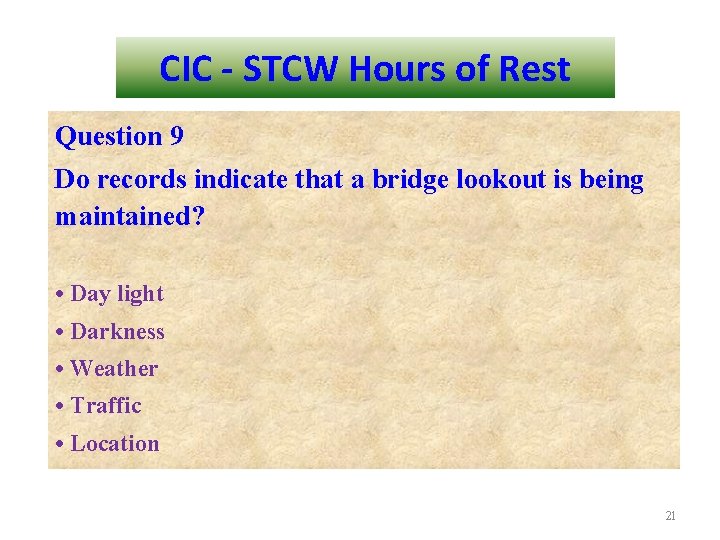 CIC - STCW Hours of Rest Question 9 Do records indicate that a bridge