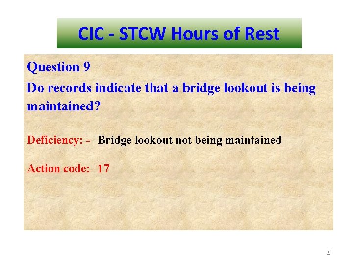 CIC - STCW Hours of Rest Question 9 Do records indicate that a bridge
