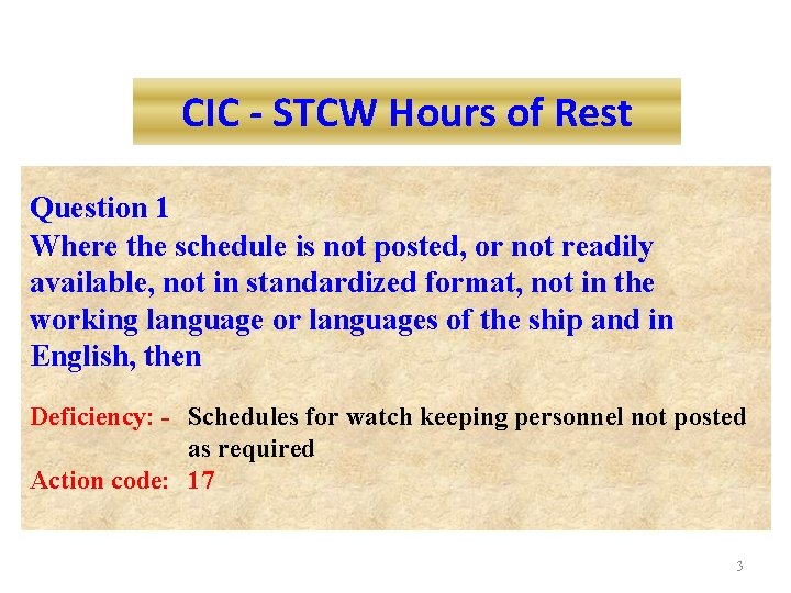 CIC - STCW Hours of Rest Question 1 Where the schedule is not posted,