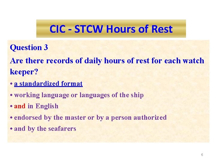 CIC - STCW Hours of Rest Question 3 Are there records of daily hours