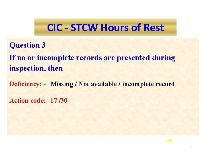 CIC - STCW Hours of Rest Question 3 If no or incomplete records are