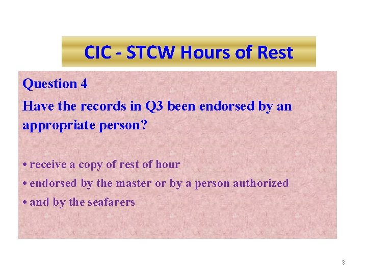 CIC - STCW Hours of Rest Question 4 Have the records in Q 3