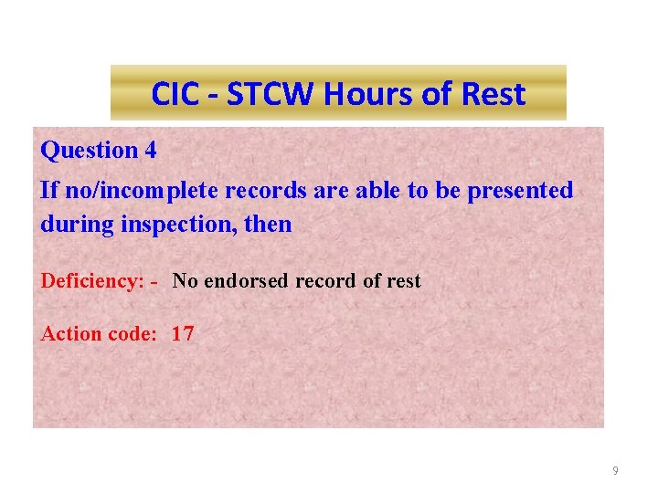 CIC - STCW Hours of Rest Question 4 If no/incomplete records are able to