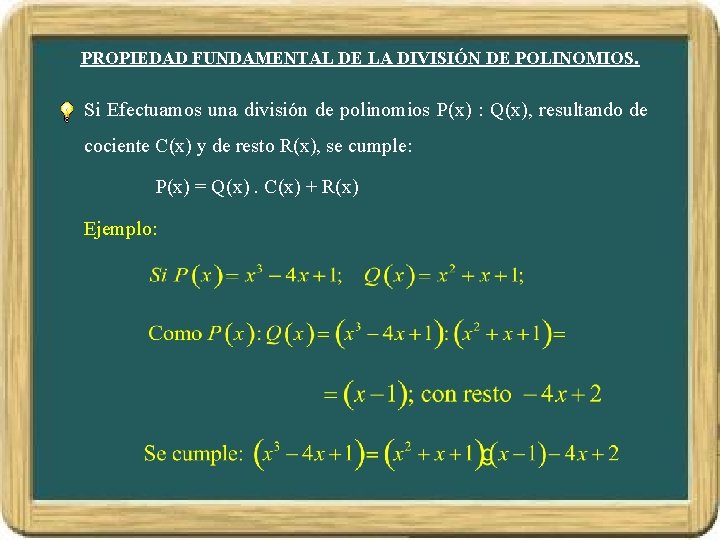 PROPIEDAD FUNDAMENTAL DE LA DIVISIÓN DE POLINOMIOS. Si Efectuamos una división de polinomios P(x)